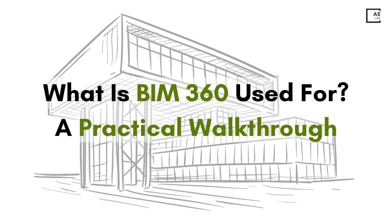 What Is BIM 360 Used For? A Practical Walkthrough